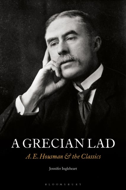 Grecian Lad - A. E. Housman and the Classics