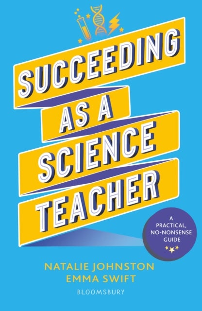 Succeeding as a Science Teacher - The ultimate guide to teaching secondary science