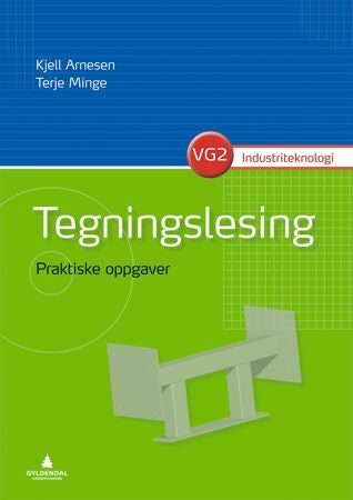 Tegningslesing - praktiske oppgaver : vg2 industriteknologi
