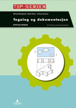 Tegning og dokumentasjon - Oppgavebok : vg1 teknikk og industriell produksjon