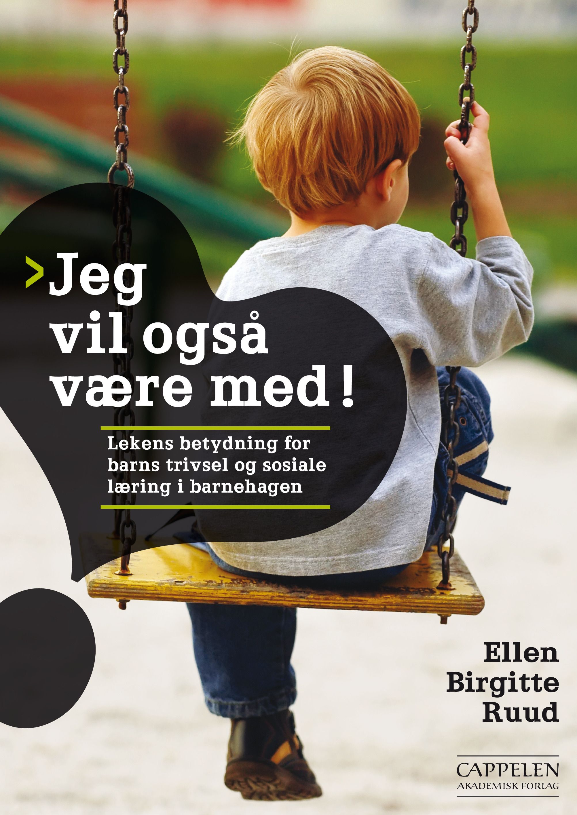 Jeg vil også være med! - lekens betydning for barns trivsel og sosiale læring i barnehagen