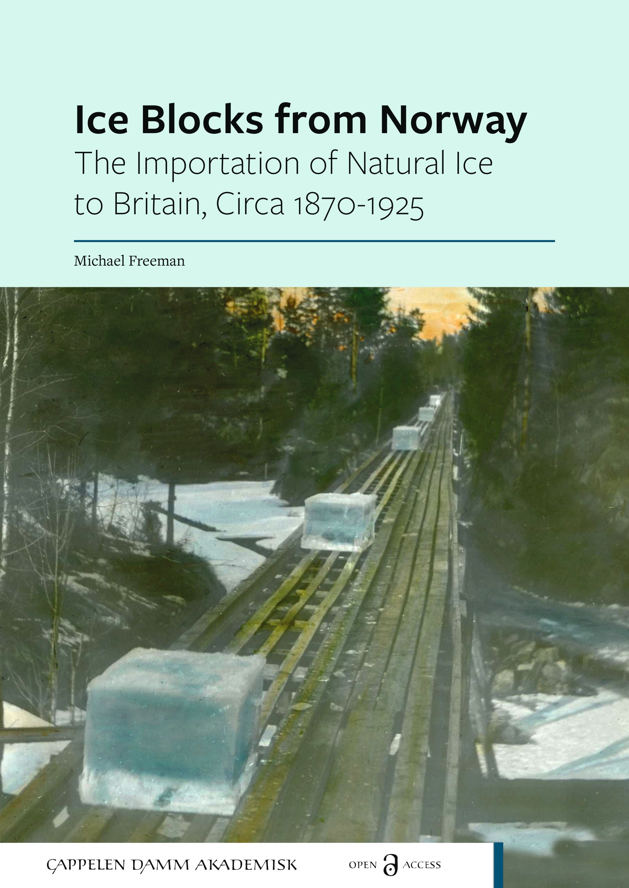 Ice Blocks from Norway - The Importation of Natural Ice to Britain, Circa 1870-1925