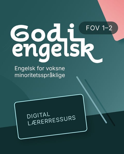 God i engelsk - Lærerressurs : forberedende opplæring for voksne (FOV), modul 1 og 2, engelsk