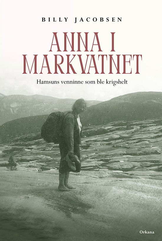 Anna i Markvatnet - Hamsuns venninne som ble krigshelt