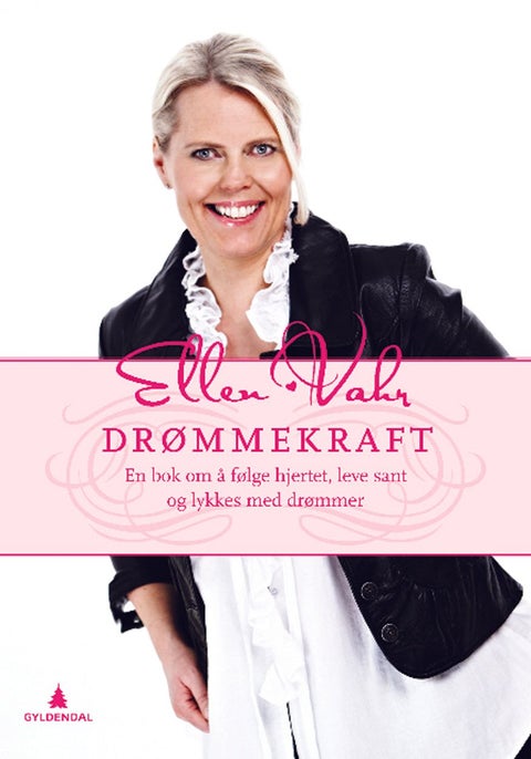 Drømmekraft! - en bok om å følge hjertet, leve sant og lykkes med drømmer