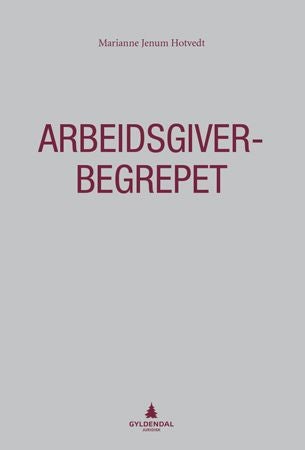 Arbeidsgiverbegrepet - en analyse av grunnlaget for arbeidsgiverplikter