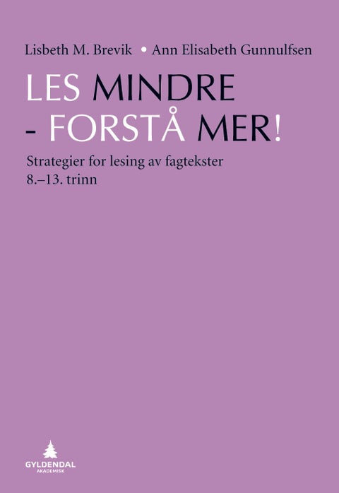 Les mindre - forstå mer! - strategier for lesing av fagtekster : 8.-13. trinn