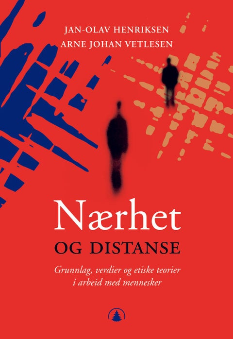 Nærhet og distanse - grunnlag, verdier og etiske teorier i arbeid med mennesker
