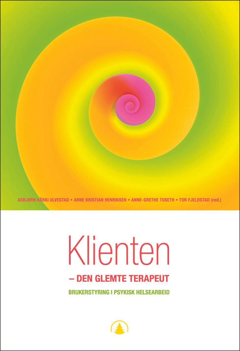 Klienten - den glemte terapeut - brukerstyring i psykisk helsearbeid