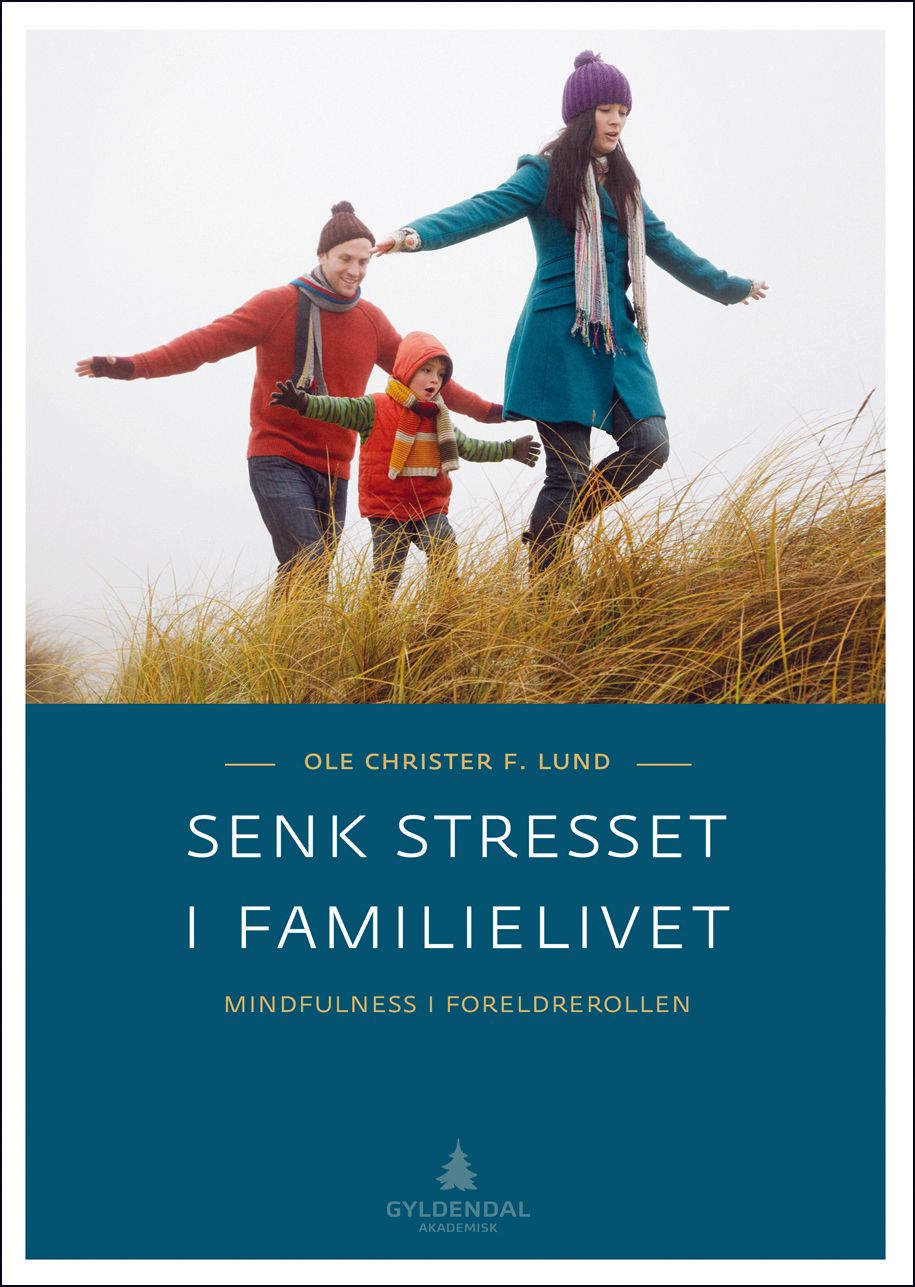 Senk stresset i familielivet - mindfulness i foreldrerollen