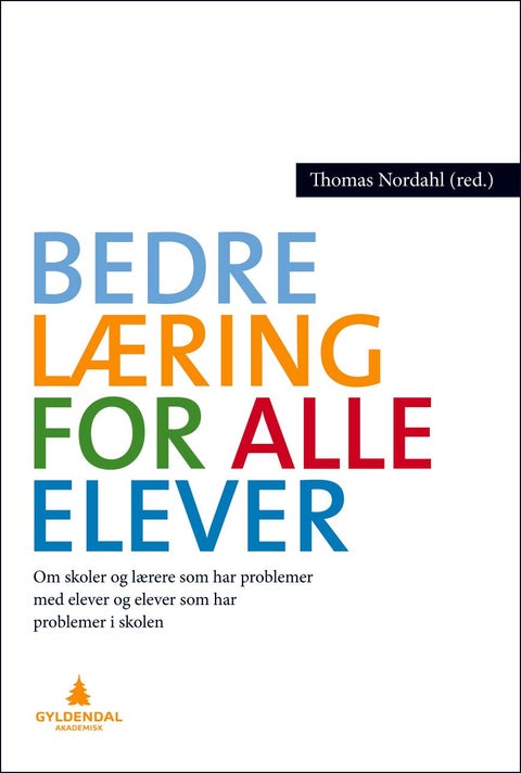 Bedre læring for alle elever - om skoler som har problemer med elever, og om elever som har problemer i skolen