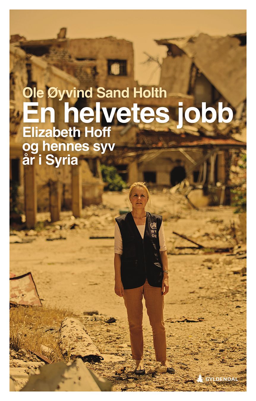 En helvetes jobb - Elizabeth Hoff og hennes sju år i Syria