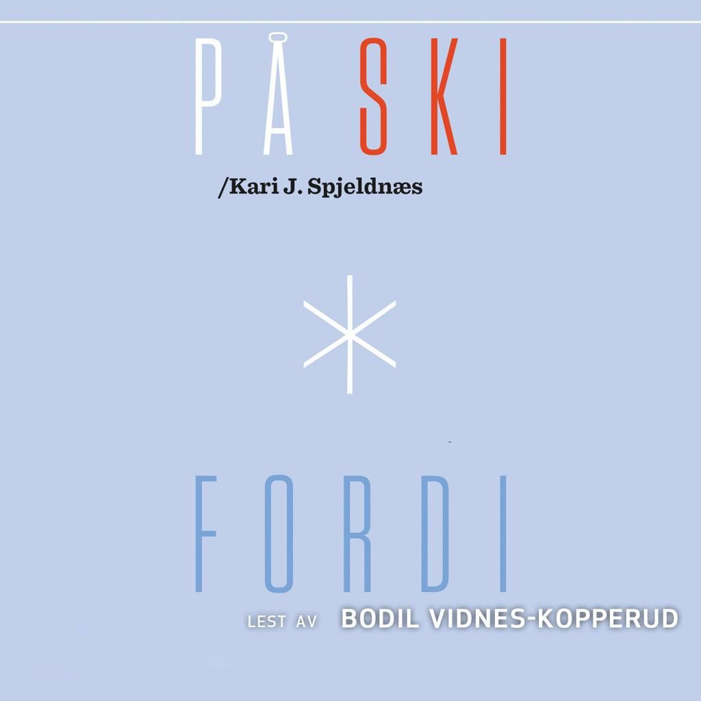 På ski fordi - om gleden ved å gå på ski : forsøk på en beskrivelse