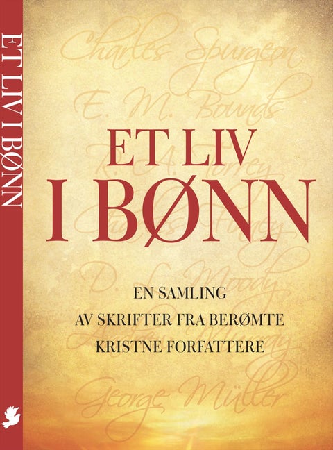 Et liv i bønn - en samling av skrifter fra berømte kristne forfattere