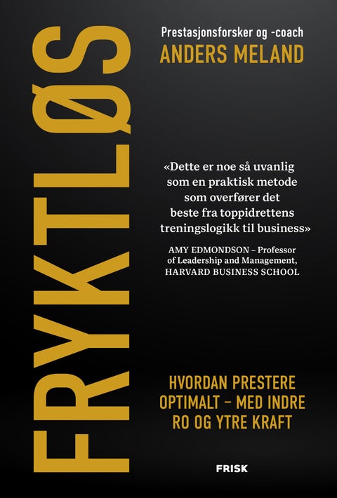 Fryktløs - hvordan prestere optimalt – med indre ro og ytre kraft