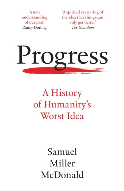 Progress - A History of Humanity’s Worst Idea