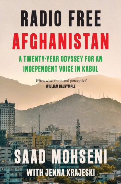 Radio Free Afghanistan - A Twenty-Year Odyssey for an Independent Voice in Kabul