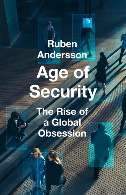 Age of Security - The Rise of a Global Obsession
