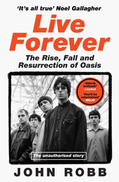 LIVE FOREVER PB - The Rise, Fall and Resurrection of Oasis