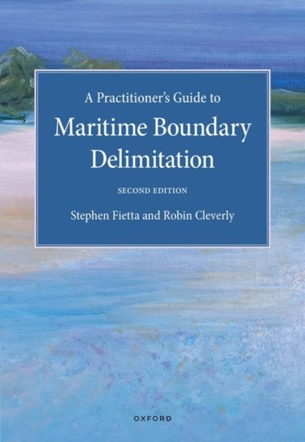 A Practitioner''s Guide to Maritime Boundary Delimitation