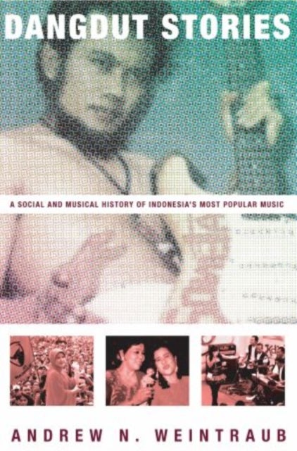 Dangdut Stories - A Social and Musical History of Indonesia's Most Popular Music