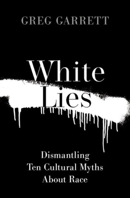 White Lies - Dismantling Ten Cultural Myths About Race