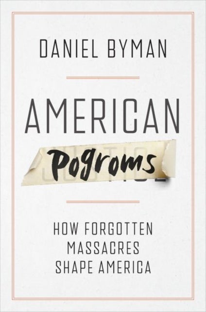 American Pogroms - How Forgotten Massacres Shape America