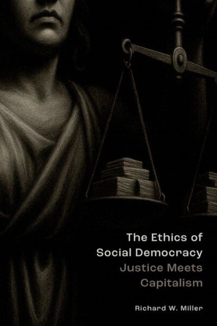 The Ethics of Social Democracy - Justice Meets Capitalism