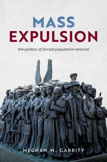 Mass Expulsion - The Politics of Forced Population Removal
