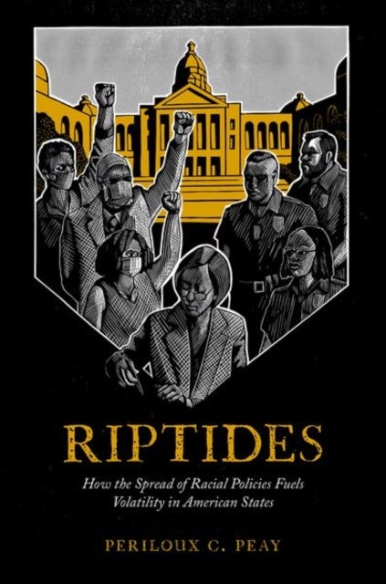 Riptides - How the Spread of Racial Policies Fuels Volatility in American States
