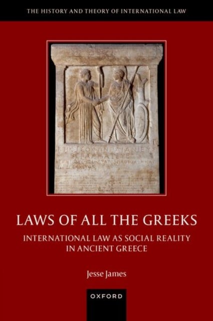 Laws of All the Greeks - International Law as Social Reality in Ancient Greece