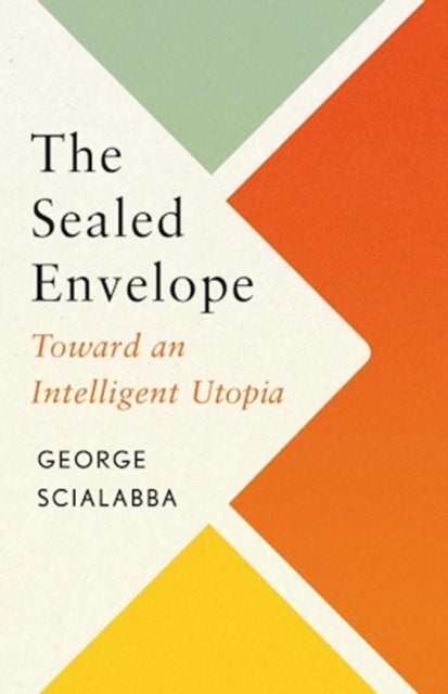 The Sealed Envelope – Toward an Intelligent Utopia - Toward an Intelligent Utopia