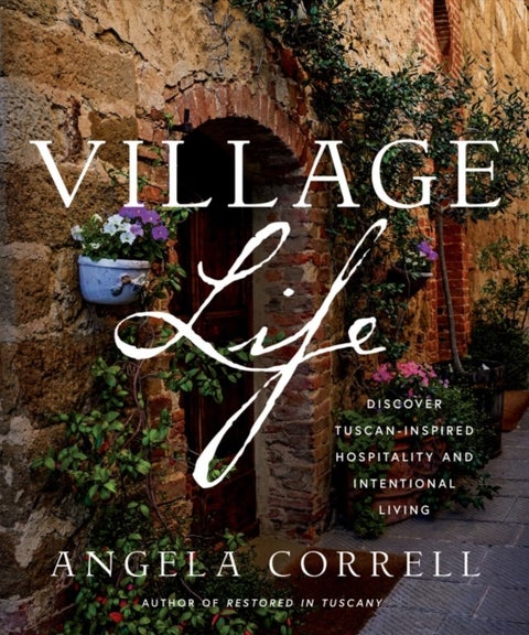 Village Life - Discover Tuscan-Inspired Hospitality and Intentional Living