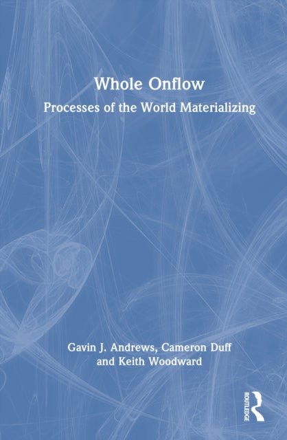Whole Onflow - Processes of the World Materializing