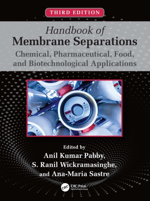 Handbook of Membrane Separations - Chemical, Pharmaceutical, Food, and Biotechnological Applications
