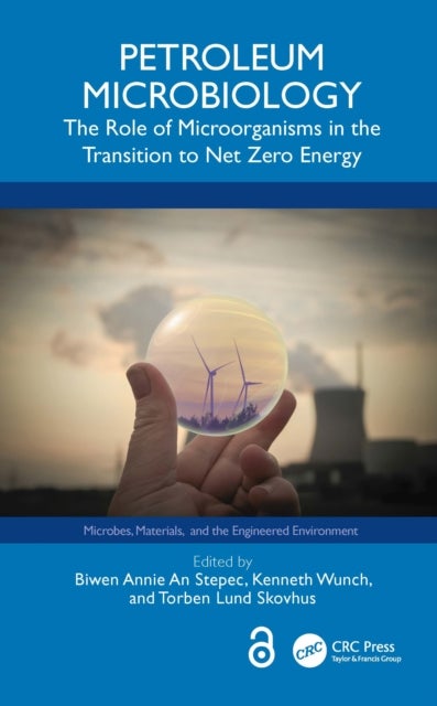 Petroleum Microbiology - The Role of Microorganisms in the Transition to Net Zero Energy