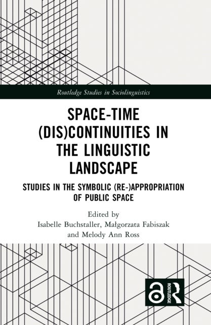 Space-Time (Dis)continuities in the Linguistic Landscape - Studies in the Symbolic (Re-)appropriation of Public Space