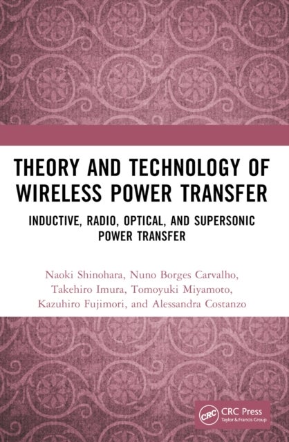 Theory and Technology of Wireless Power Transfer - Inductive, Radio, Optical, and Supersonic Power Transfer