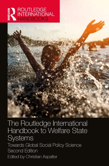 The Routledge International Handbook to Welfare State Systems - Towards Global Social Policy Science