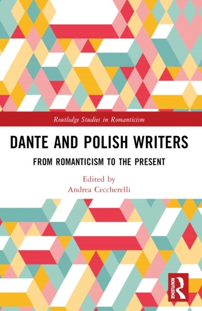 Dante and Polish Writers - From Romanticism to the Present