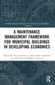 A Maintenance Management Framework for Municipal Buildings in Developing Economies