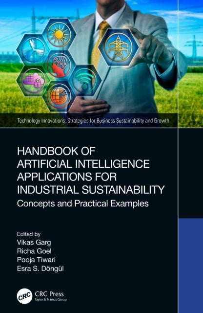 Handbook of Artificial Intelligence Applications for Industrial Sustainability - Concepts and Practical Examples