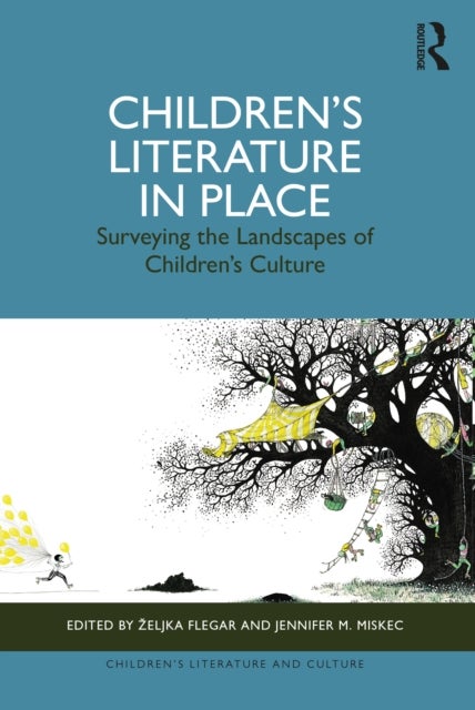 Children's Literature in Place - Surveying the Landscapes of Children’s Culture