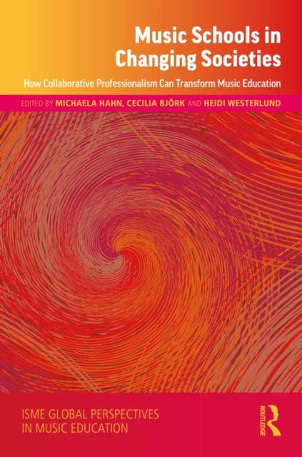Music Schools in Changing Societies - How Collaborative Professionalism Can Transform Music Education