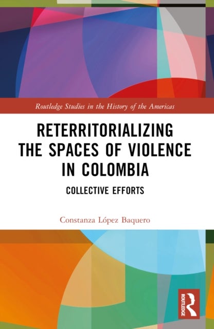Reterritorializing the Spaces of Violence in Colombia - Collective Efforts