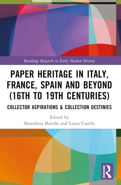 Paper Heritage in Italy, France, Spain and Beyond (16th to 19th Centuries) - Collector Aspirations & Collection Destinies