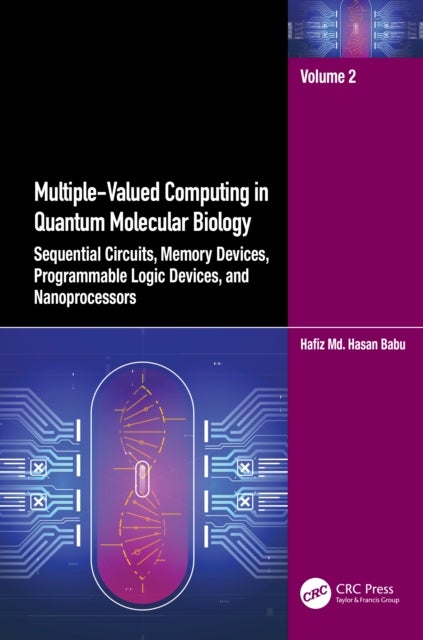 Multiple-Valued Computing in Quantum Molecular Biology - Sequential Circuits, Memory Devices, Programmable Logic Devices, and Nanoprocessors