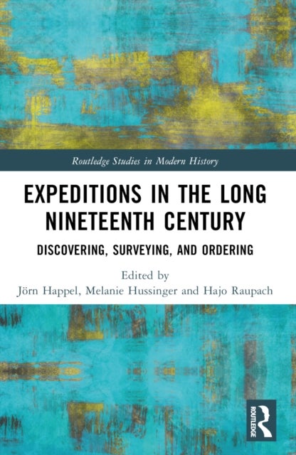 Expeditions in the Long Nineteenth Century - Discovering, Surveying, and Ordering