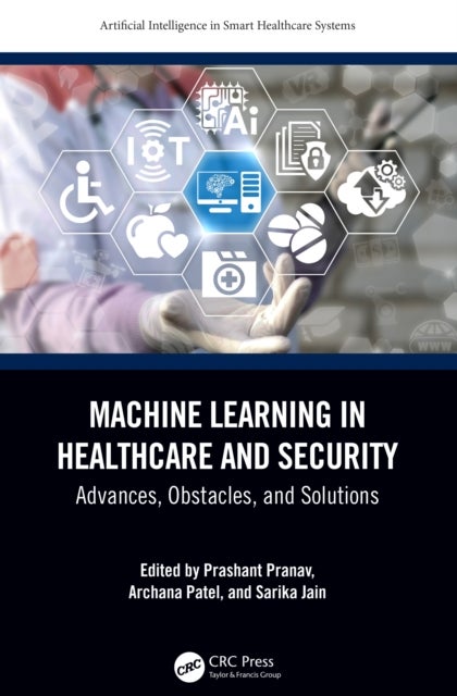 Machine Learning in Healthcare and Security - Advances, Obstacles, and Solutions