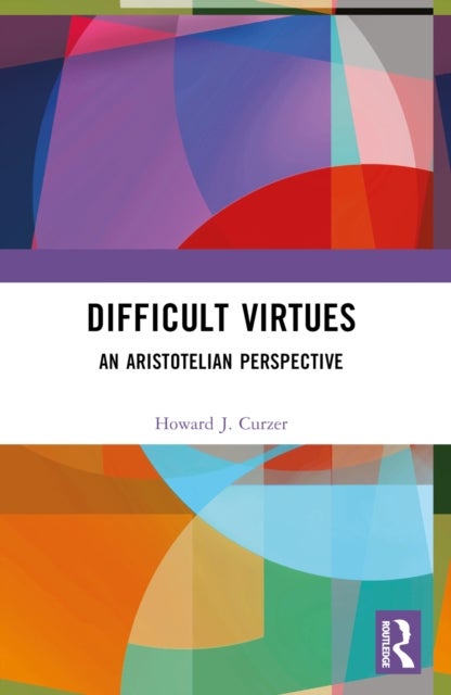 Difficult Virtues - An Aristotelian Perspective